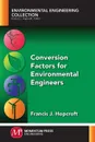 Conversion Factors for Environmental Engineers - Francis J. Hopcroft