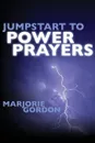 Jumpstart to Power Prayers - Marjorie Gordon