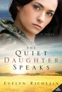 The Quiet Daughter Speaks (the Quiet Daughter Series) - Evelyn Richesin