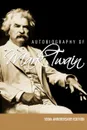 Autobiography of Mark Twain - 100th Anniversary Edition - Mark Twain