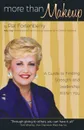 More Than Makeup. A Guide to Finding Strength and Leadership within You - Pat Fortenberry