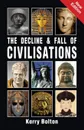 The Decline and Fall of Civilisations - Kerry Bolton