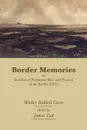 Border Memories or Sketches of Prominent Men and Women of the Border (1876) - Walter Riddell Carre