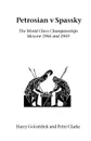 Petrosian v Spassky. The World Championships 1966 and 1969 - Harry Golombek, Peter Clarke
