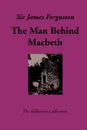 The Man Behind Macbeth - James Fergusson