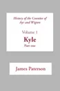 History of the Counties of Ayr and Wigton - V1. Kyle Part 1 - James Paterson
