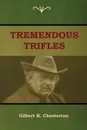 Tremendous Trifles - Gilbert K. Chesterton