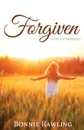 Forgiven. A Story of Redemption - Bonnie Rawling