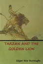Tarzan and the Golden Lion - Edgar Rice Burroughs