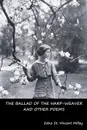 The Ballad of the Harp-Weaver and Other Poems - Edna St. Vincent Millay