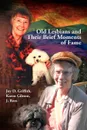 Old Lesbians and Their Brief Moments of Fame - Joy D. Karen Gibson J. Ross Griffith, Karen Gibson J. Ross Joy D. Griffith