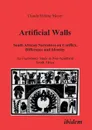 Artificial Walls. South African Narratives on Conflict, Difference and Identity. An Exploratory Study in Post-Apartheid South Africa - Claude H Mayer