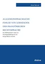 Allgemeinsprachliche Fehler von Lernenden der franzosischen Rechtssprache. Eine fehlerlinguistische Analyse mit Handlungsempfehlungen fur den fachsprachlichen Unterricht - Anne Jeannin