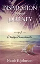 Inspiration for your Journey. 40 Daily Devotionals - Nicole E. Johnson