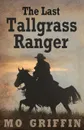 The Last Tallgrass Ranger - Mo Griffin