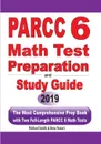PARCC 6 Math Test Preparation and Study Guide. The Most Comprehensive Prep Book with Two Full-Length PARCC Math Tests - Michael Smith, Reza Nazari