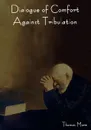 Dialogue of Comfort Against Tribulation - Thomas More