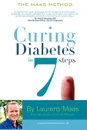 Curing Diabetes in 7 Steps. Take Control Of, and Reverse Your Type Two Diabetes Using Functional Medicine, Naturally - Laurens Maas