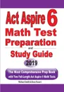 ACT Aspire 6 Math Test Preparation and Study Guide. The Most Comprehensive Prep Book with Two Full-Length ACT Aspire Math Tests - Michael Smith, Reza Nazari