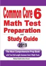 Common Core 6 Math Test Preparation and Study Guide. The Most Comprehensive Prep Book with Two Full-Length Common Core Math Tests - Michael Smith, Reza Nazari