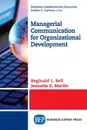 Managerial Communication for Organizational Development - Reginald L. Bell, Jeanette S. Martin