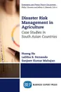 Disaster Risk Management in Agriculture. Case Studies in South Asian Countries - Huong Ha, R. Lalitha S. Fernando, Sanjeev Kumar Mahajan