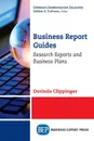 Business Report Guides. Research Reports and Business Plans - Dorinda Clippinger