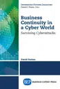 Business Continuity in a Cyber World. Surviving Cyberattacks - David Sutton