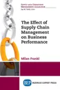 The Effect of Supply Chain Management on Business Performance - Milan Frankl