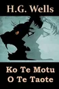 Ko Te Motu O Te Taote. The Island of Dr. Moreau, Maori edition - Herbert George Wells