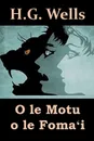 O le Motu o le Foma.i. The Island of Dr. Moreau, Samoan edition - Herbert George Wells