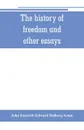 The history of freedom and other essays - John Emerich Edward Dalberg Acton