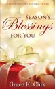 Season's Blessings for You - Grace K. Chik