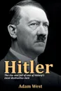 Hitler. The rise and fall of one of history's most destructive men - Adam West