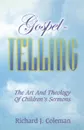 Gospel Telling. The Art and Theology of Children's Sermons - Richard J. Coleman