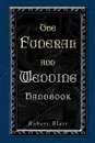 FUNERAL AND WEDDING HANDBOOK, THE - ROBERT BLAIR