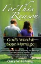 For This Reason. Devotions for Couples Preparing for Marriage and the Already Married Offering God's Encouragement for Your Life Togeth - Gary W. Fehring