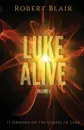 Luke Alive Volume 1. 13 sermons based on the Gospel of Luke - Robert Blair