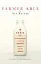 Farmer Able. A fable about servant leadership transforming organizations and people from the inside out - Art Barter