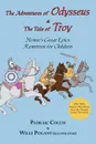 The Adventures of Odysseus & the Tale of Troy. Homer's Great Epics, Rewritten for Children (Illustrated - Homer, Padraic Colum