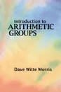 Introduction to Arithmetic Groups - Dave Witte Morris