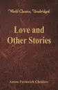 Love and Other Stories (World Classics, Unabridged) - Anton Pavlovich Chekhov