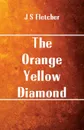 The Orange-Yellow Diamond - J S Fletcher