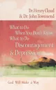 WHAT TO DO. DISCOURAGEMENT & D - Henry Cloud