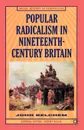 Popular Radicalism in 19th Century Britain - John (Reader in History Belchum, Belchem