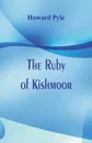 The Ruby of Kishmoor - Howard Pyle