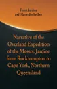 Narrative of the Overland Expedition of The Messrs. Jardine - Frank Jardine, Alexander Jardine