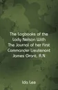 The Logbooks of the Lady Nelson With The Journal Of Her First Commander Lieutenant James Grant, R.N - Ida Lee