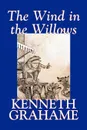 The Wind in the Willows by Kenneth Grahame, Fiction, Animals - Dragons, Unicorns & Mythical - Kenneth Grahame
