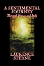 A Sentimental Journey Through France and Italy by Laurence Sterne, Fiction, Literary, Political - Laurence Sterne